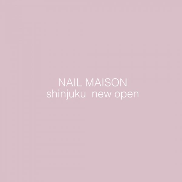 NAIL MAISON shinjuku new openサムネイル